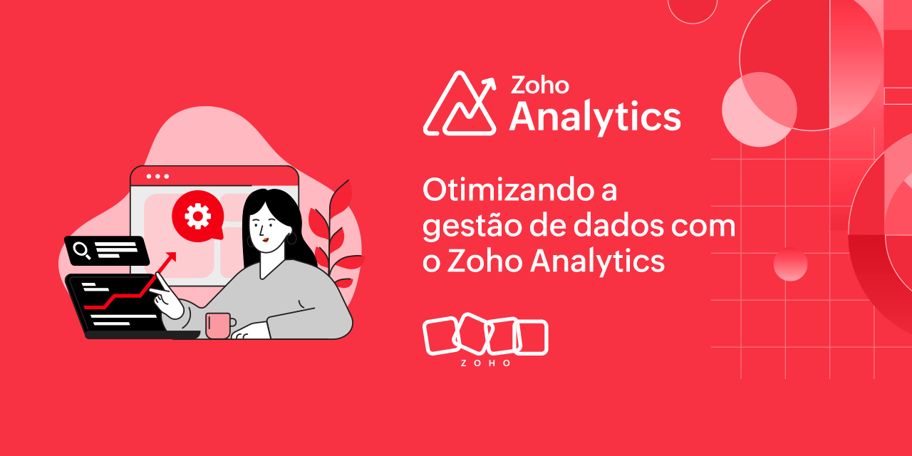 Otimizando a gestão de dados com o Zoho Analytics