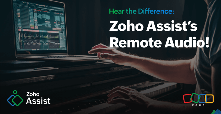 Zoho Assist's Remote Audio: Orchestrating seamless troubleshooting and unleashing productivity