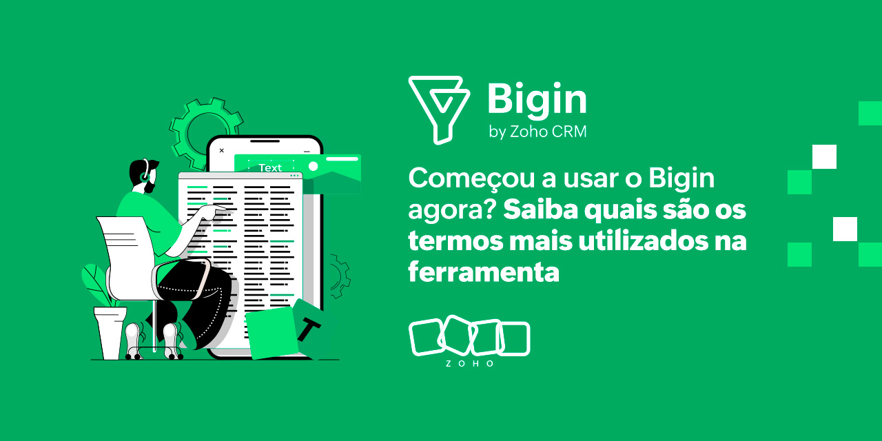 Começou a usar o Bigin agora? Saiba quais são os termos mais utilizados na ferramenta 