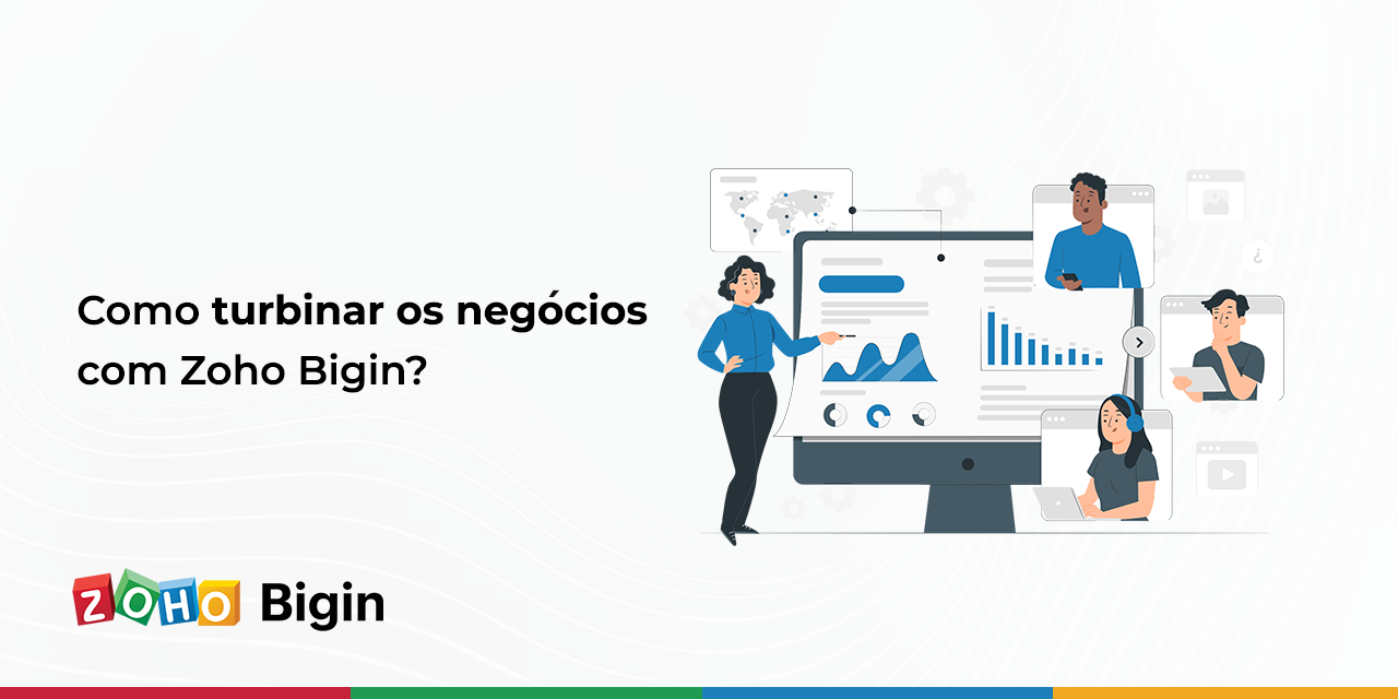 Como turbinar os negócios com Zoho Bigin?