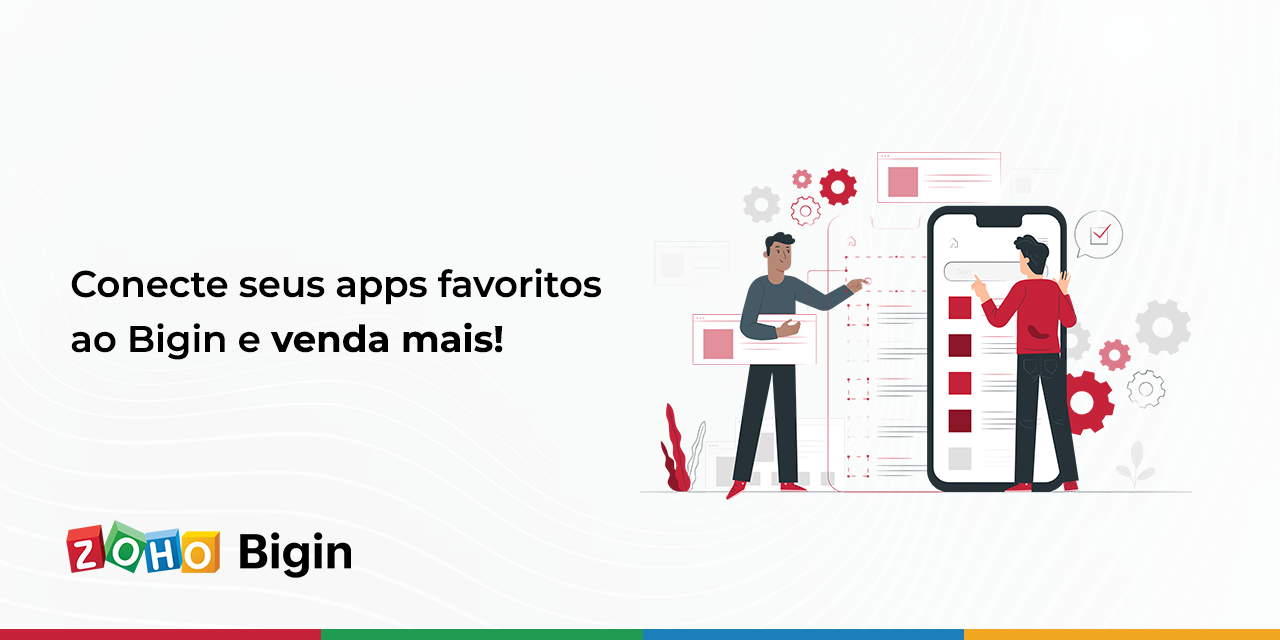 Conecte seus apps favoritos ao Bigin e venda mais!