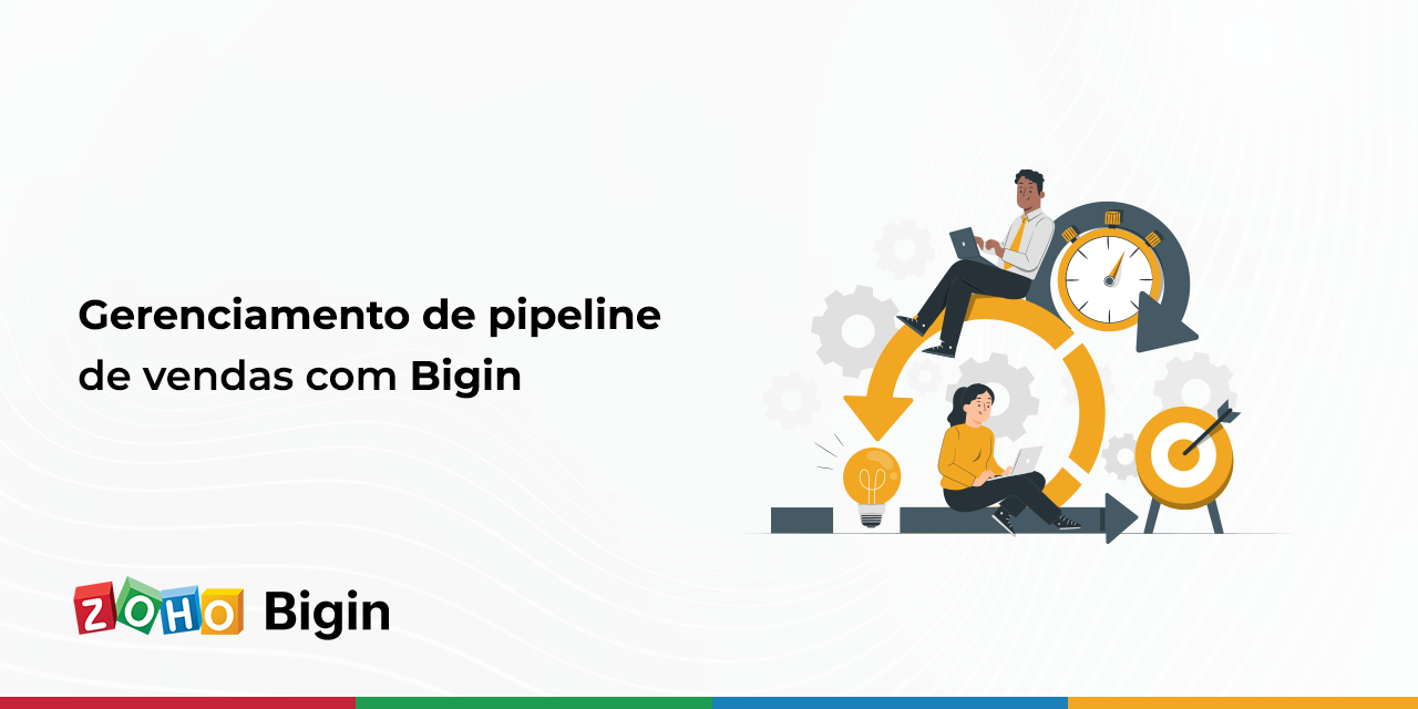 Gerenciamento de pipeline de vendas com Bigin