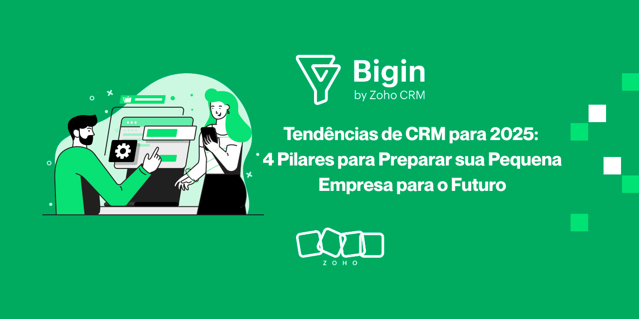 Tendências de CRM para 2025: 4 Pilares para Preparar sua Pequena Empresa para o Futuro