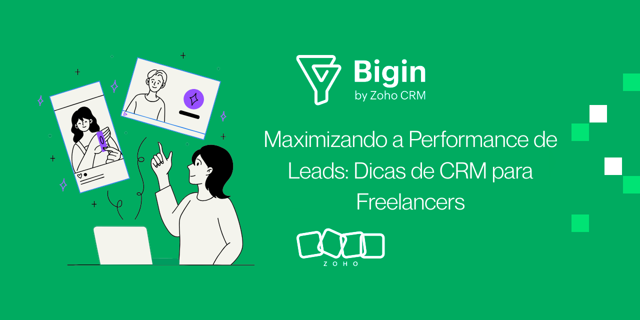 Maximizando a Performance de Leads: Dicas de CRM para Freelancers