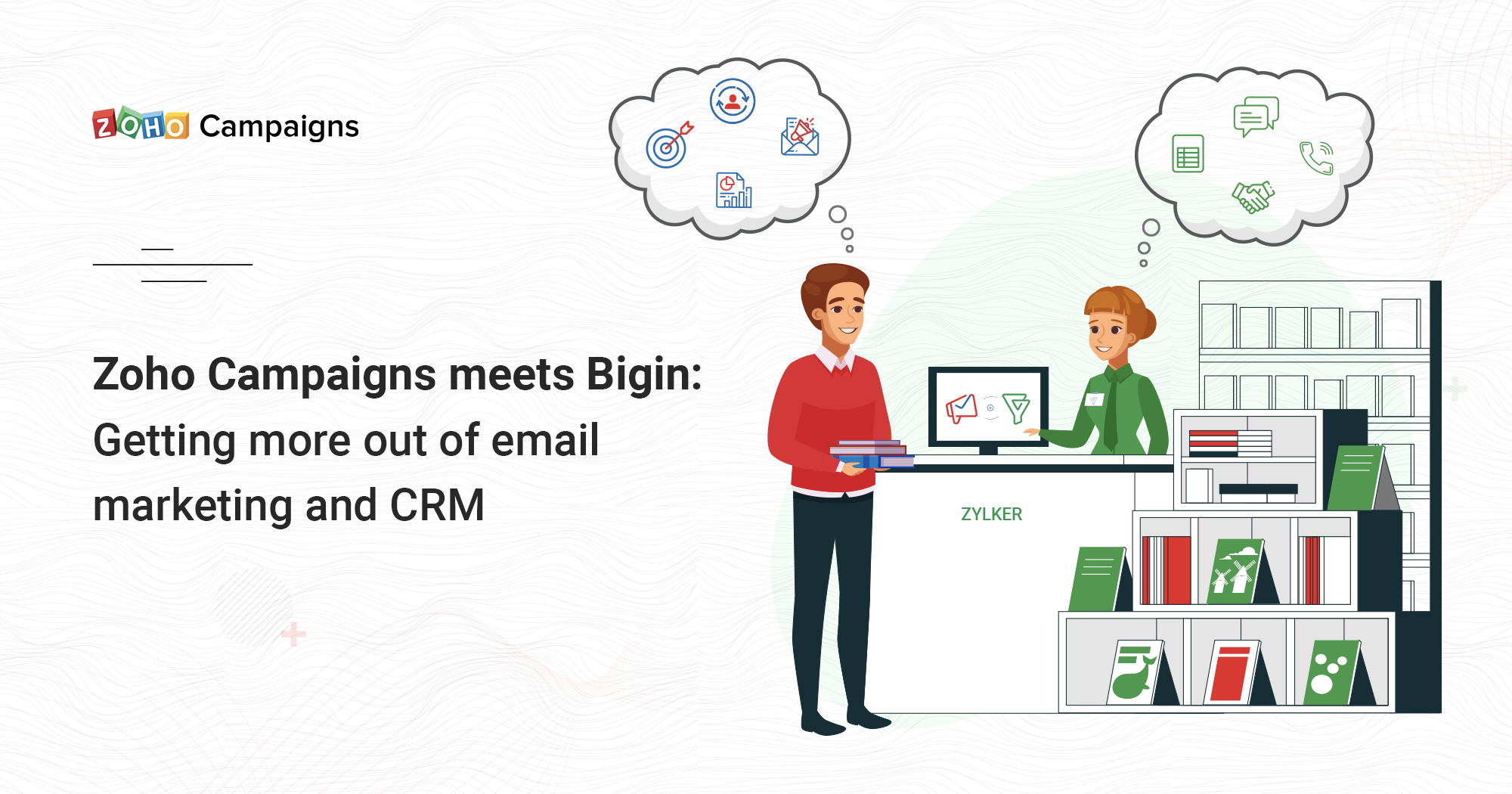 Zoho Campaigns meets Bigin: Getting more out of email marketing and CRM