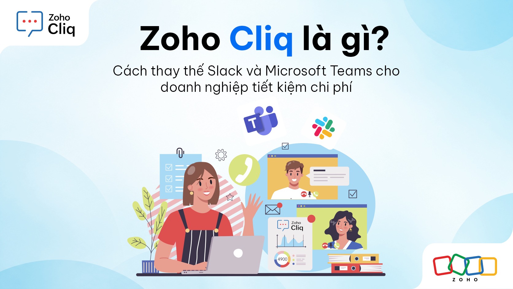 Zoho Cliq là gì? Cách thay thế Slack và Microsoft Teams cho doanh nghiệp tiết kiệm chi phí