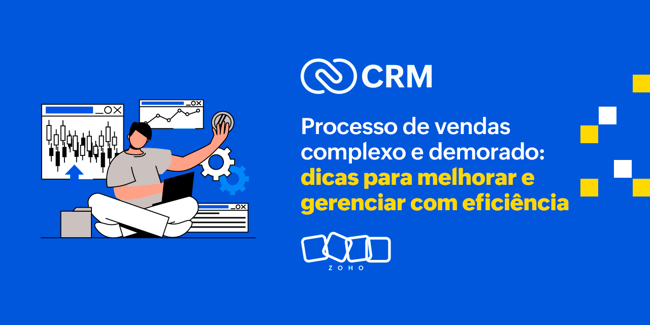 Processo de vendas complexo e demorado: dicas para melhorar e gerenciar com eficiência