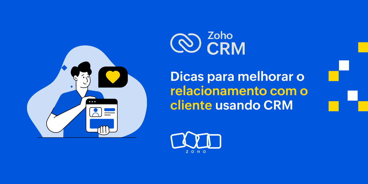 Dicas para melhorar o relacionamento com o cliente usando CRM