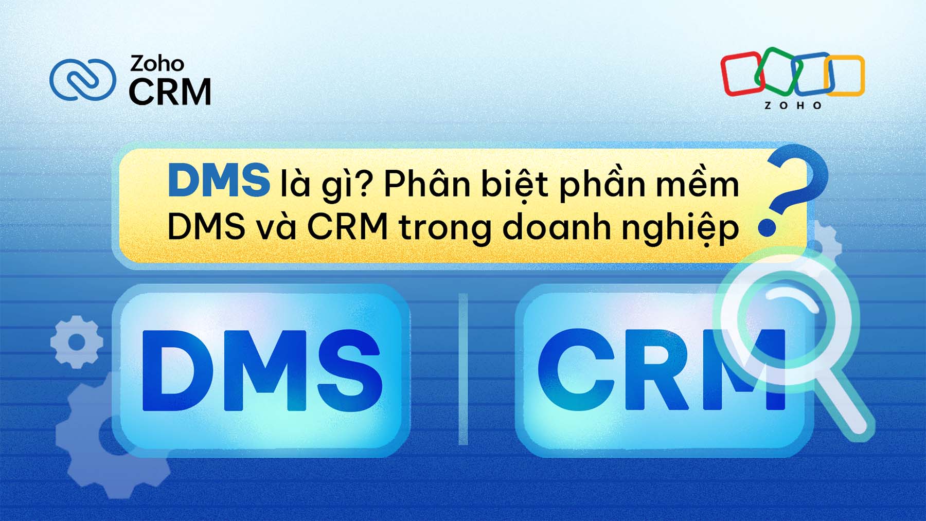 DMS là gì? Phân biệt phần mềm DMS và CRM trong doanh nghiệp