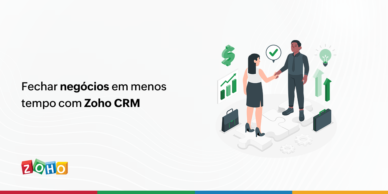 Fechar negócios em menos tempo com Zoho CRM