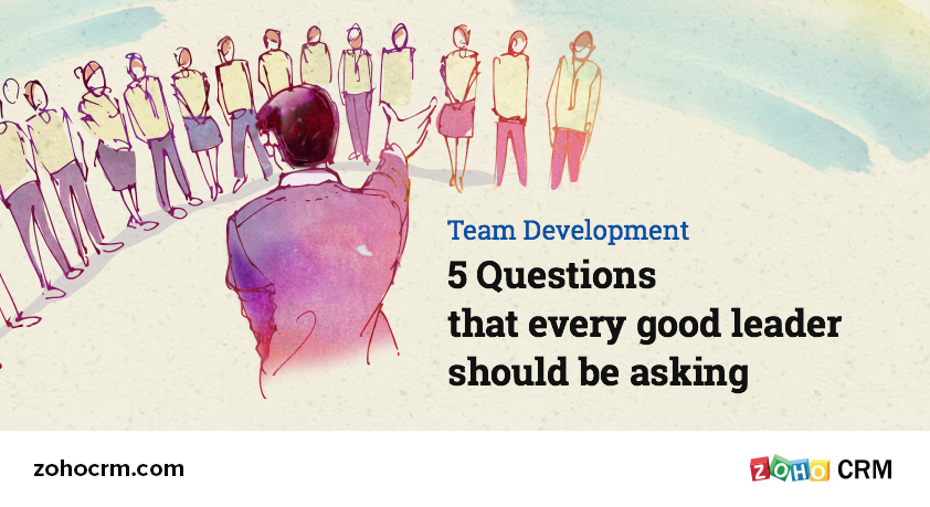 Sales Leadership: 5 Questions that every good leader should be asking