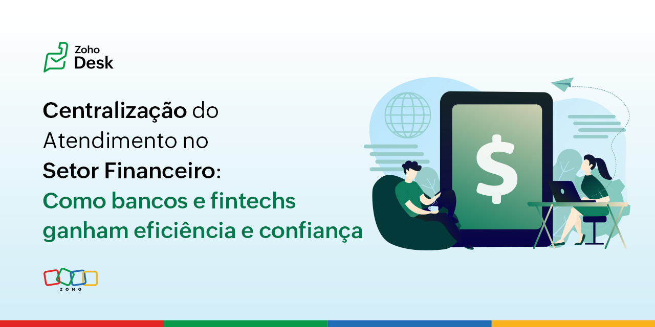 Centralização do Atendimento no Setor Financeiro: Como Bancos e Fintechs Ganham Eficiência 