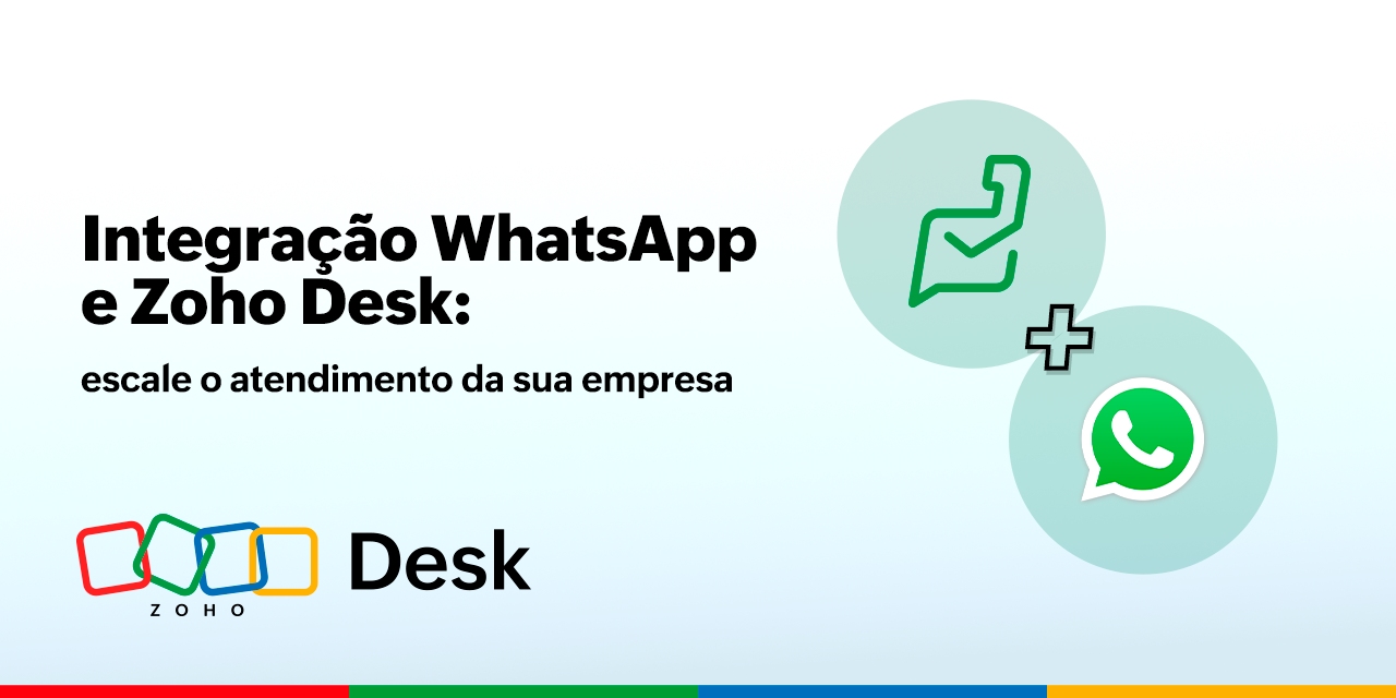 Escale o atendimento da sua empresa com a integração WhatsApp e Zoho Desk