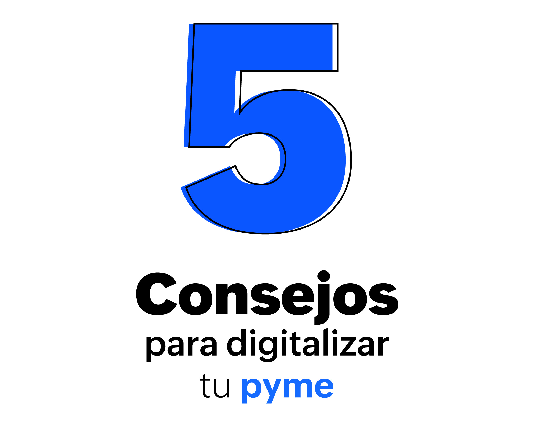 5 consejos para digitalizar tu PyME de manera exitosa