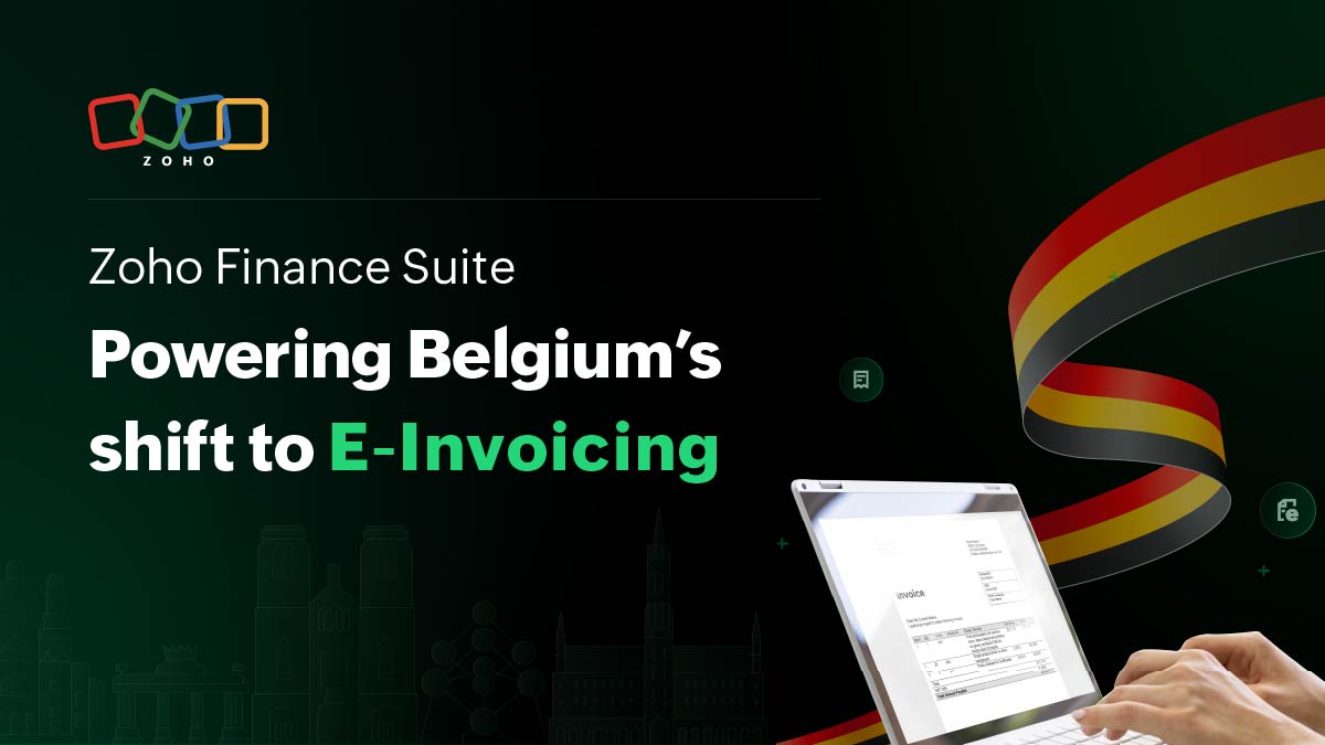 Zoho Finance Suite: Powering Belgium’s shift to E-Invoicing