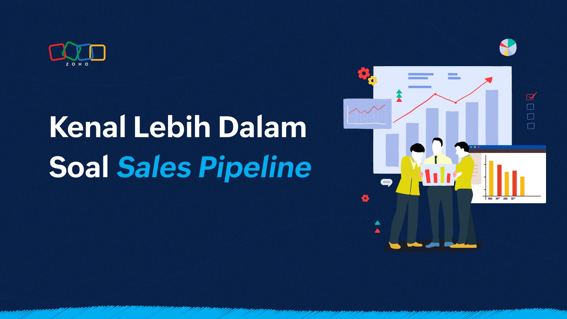 Apa Itu Sales Pipeline, Tahapan, dan Bagaimana Cara Membangunnya?