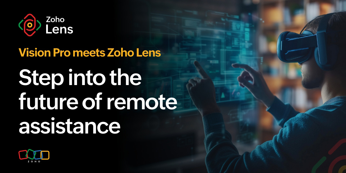 Embracing the future: Zoho Lens and Apple Vision Pro