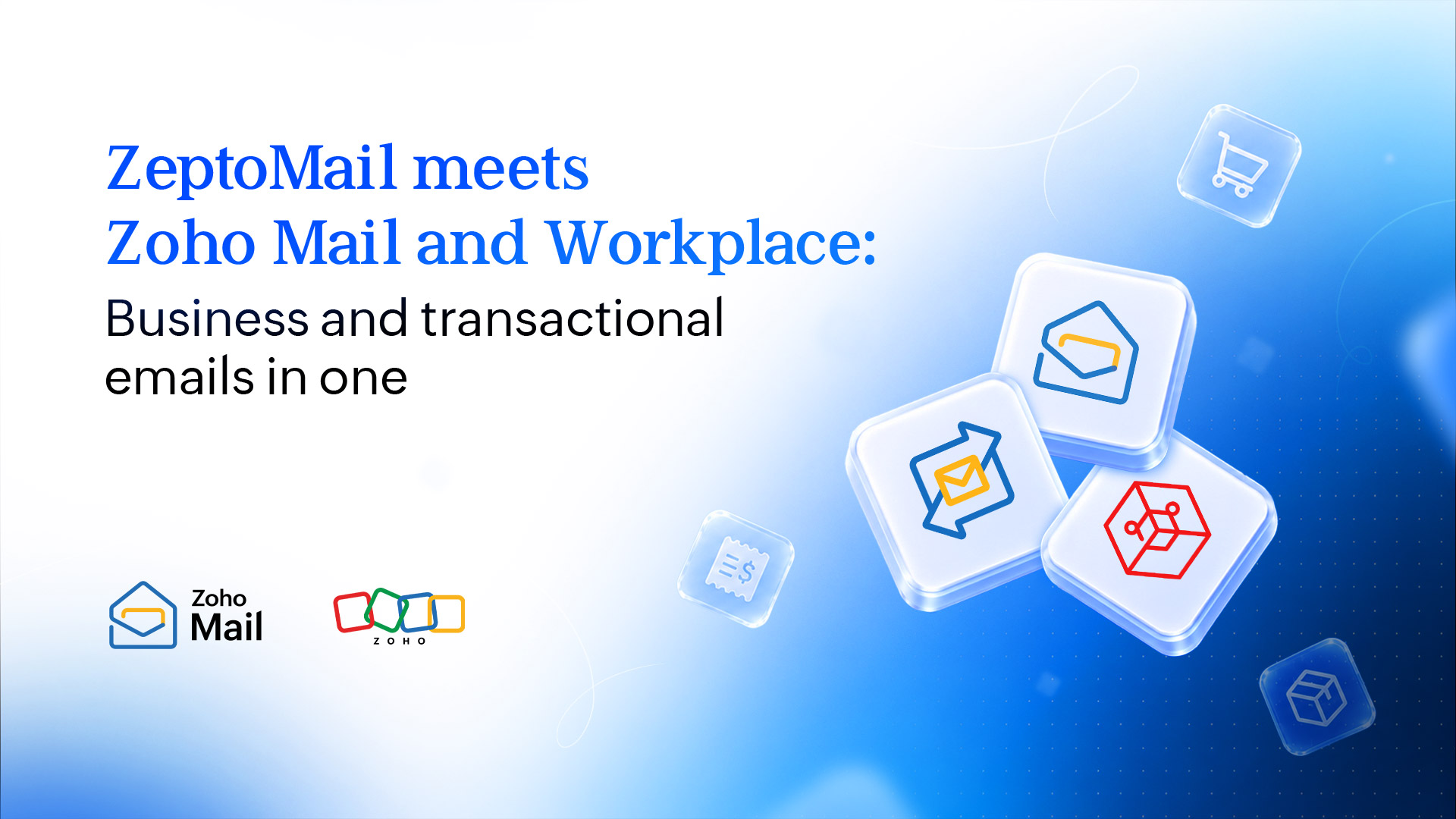 ZeptoMail meets Zoho Mail and Workplace: One platform for your emails, with free credits to get started