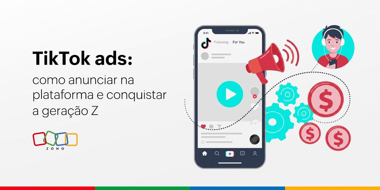 TikTok Ads: como anunciar na plataforma e conquistar a geração Z