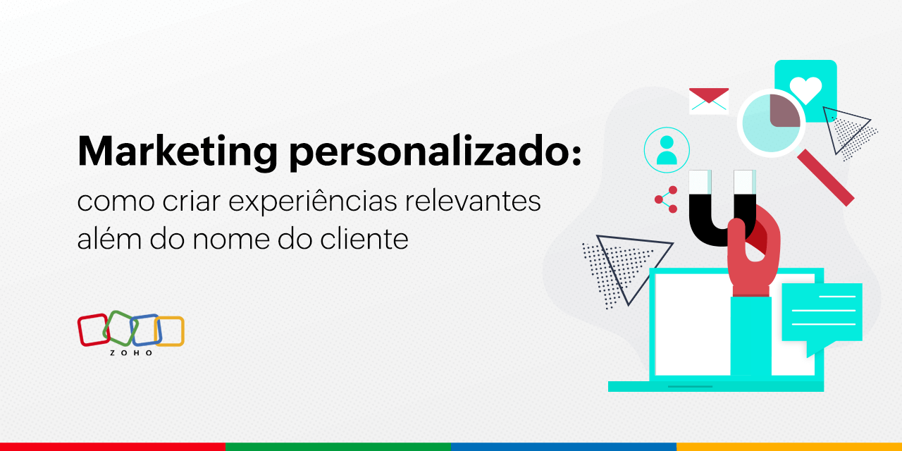 Marketing personalizado: como criar experiências relevantes além do nome do cliente