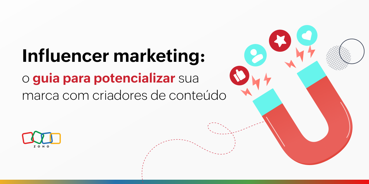 Influencer marketing: o guia para potencializar sua marca com criadores de conteúdo