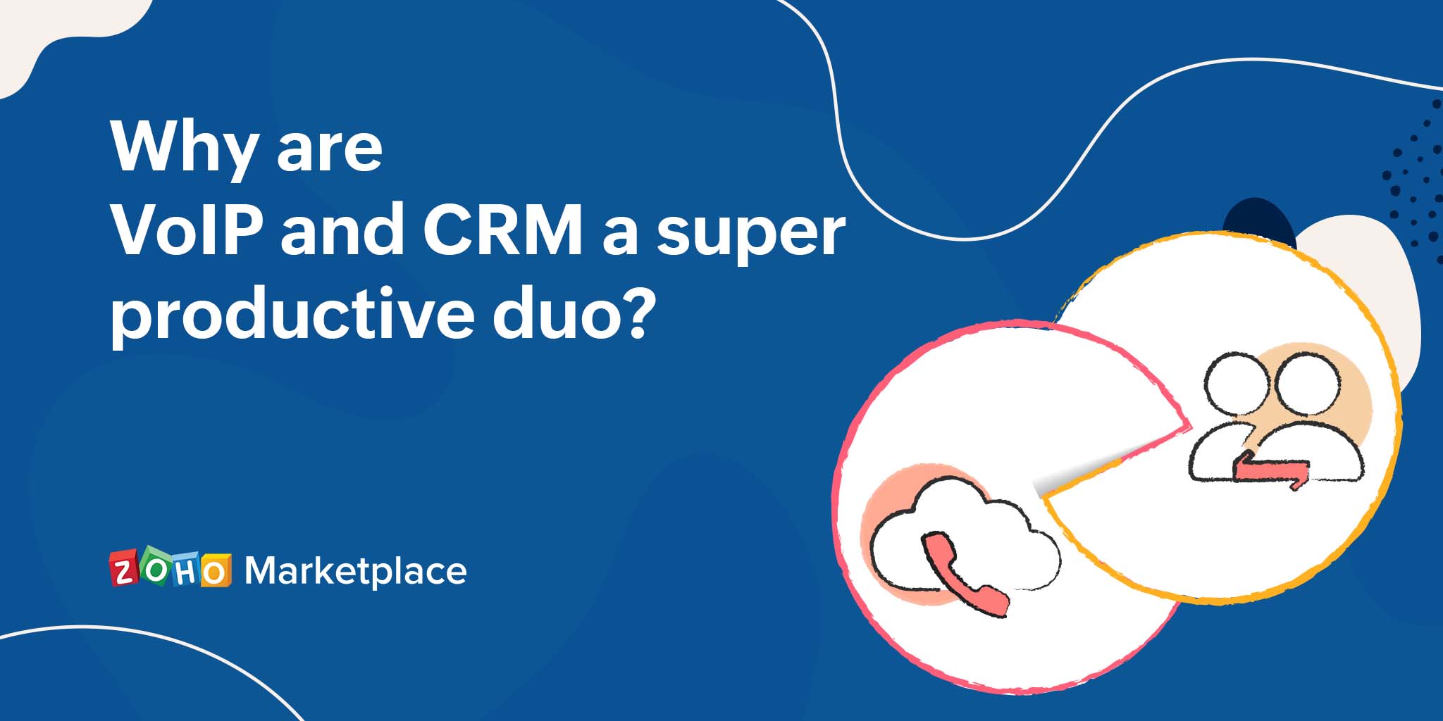 Why are VoIP and CRM a super productive duo? Zoho Blog