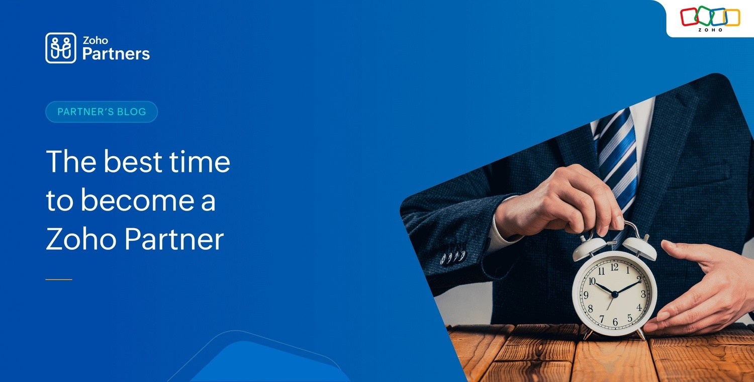 The best time to become a Zoho Partner