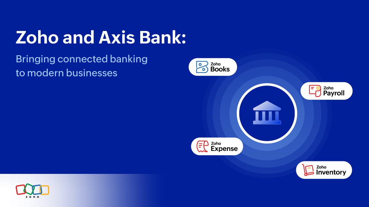 Zoho and Axis Bank: Bringing connected banking to modern businesses