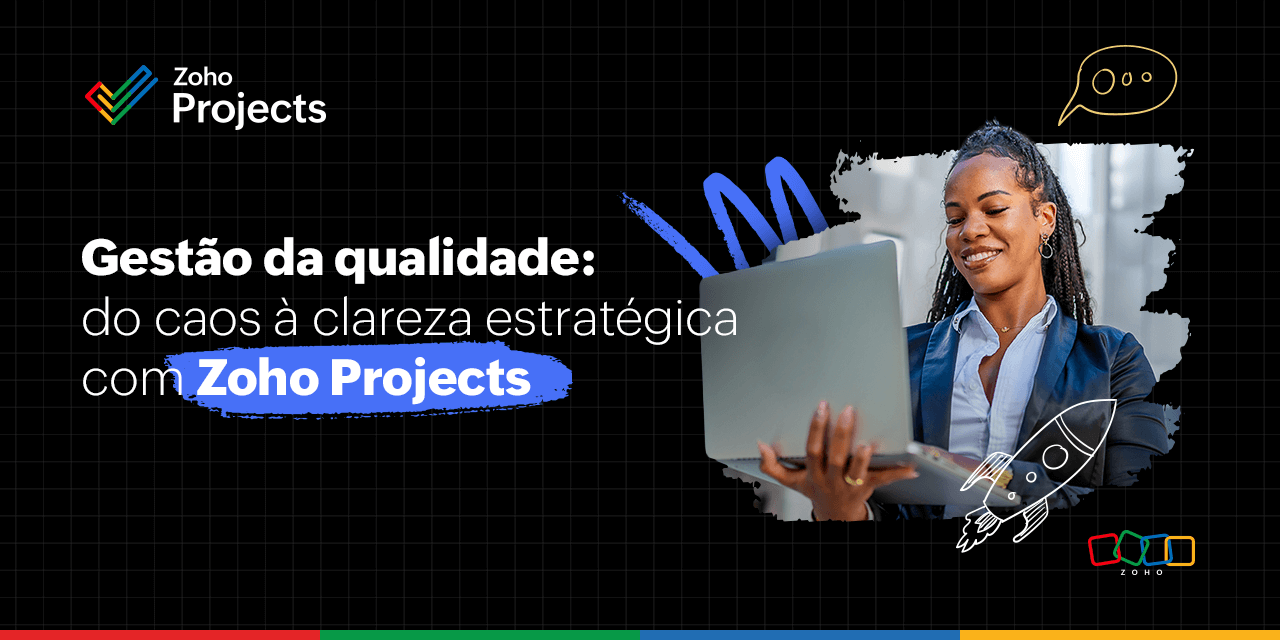 Gestão da qualidade: do caos à clareza estratégica com Zoho Projects