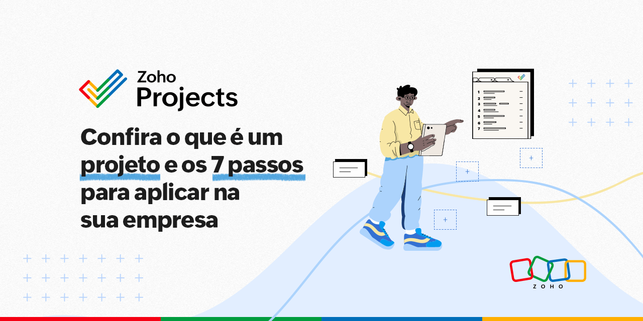 Confira o que é um projeto e os 7 passos para aplicar na sua empresa