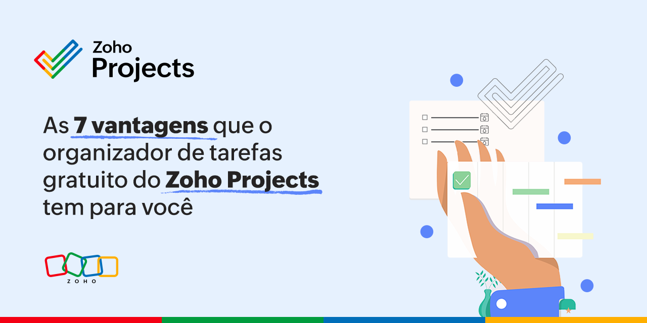 As 7 vantagens que o organizador de tarefas gratuito do Zoho Projects tem para você