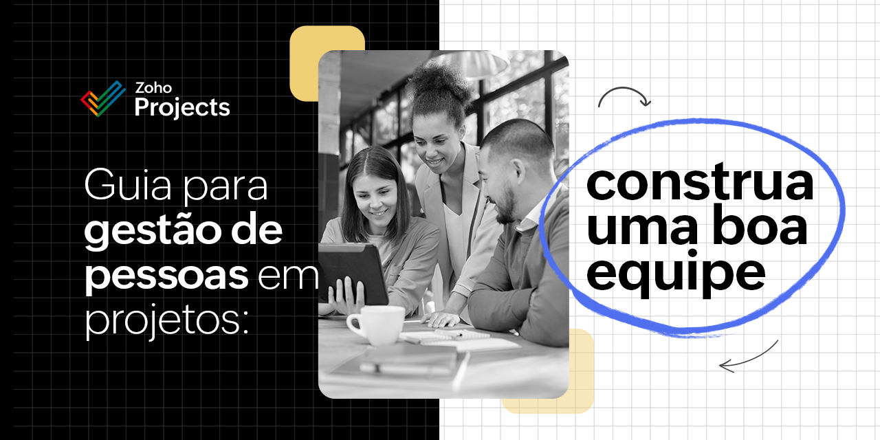 Guia para a gestão de pessoas em projetos: construa uma boa equipe