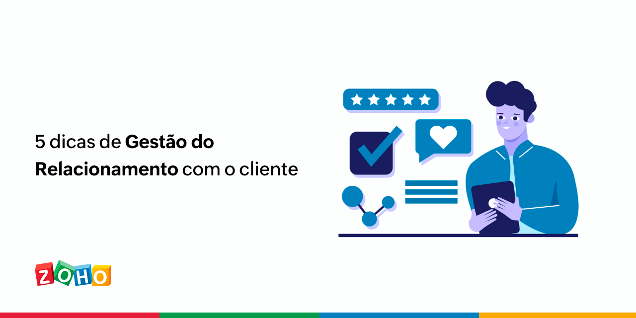 5 Dicas De Gestão Do Relacionamento Com O Cliente Zoho Blog 7397