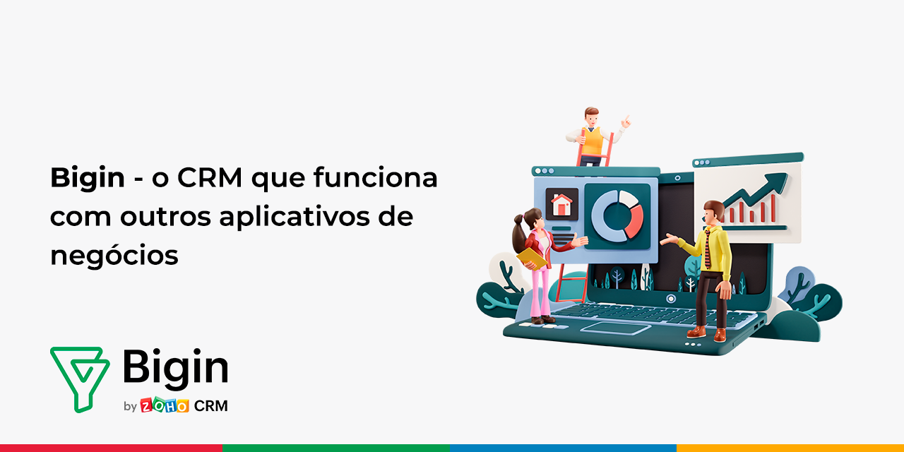 Bigin – o CRM que funciona com outros aplicativos de negócios