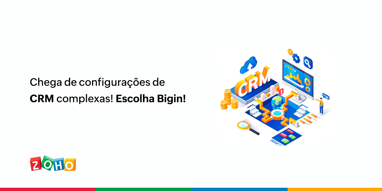 Chega de configurações de CRM complexas! Escolha Bigin!