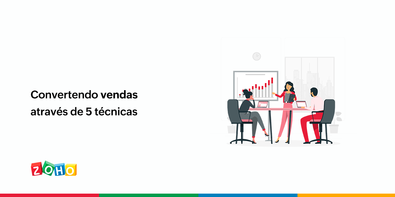 Convertendo vendas através de 5 técnicas