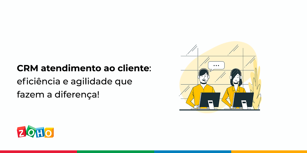 CRM atendimento ao cliente: eficiência e agilidade que fazem a diferença!