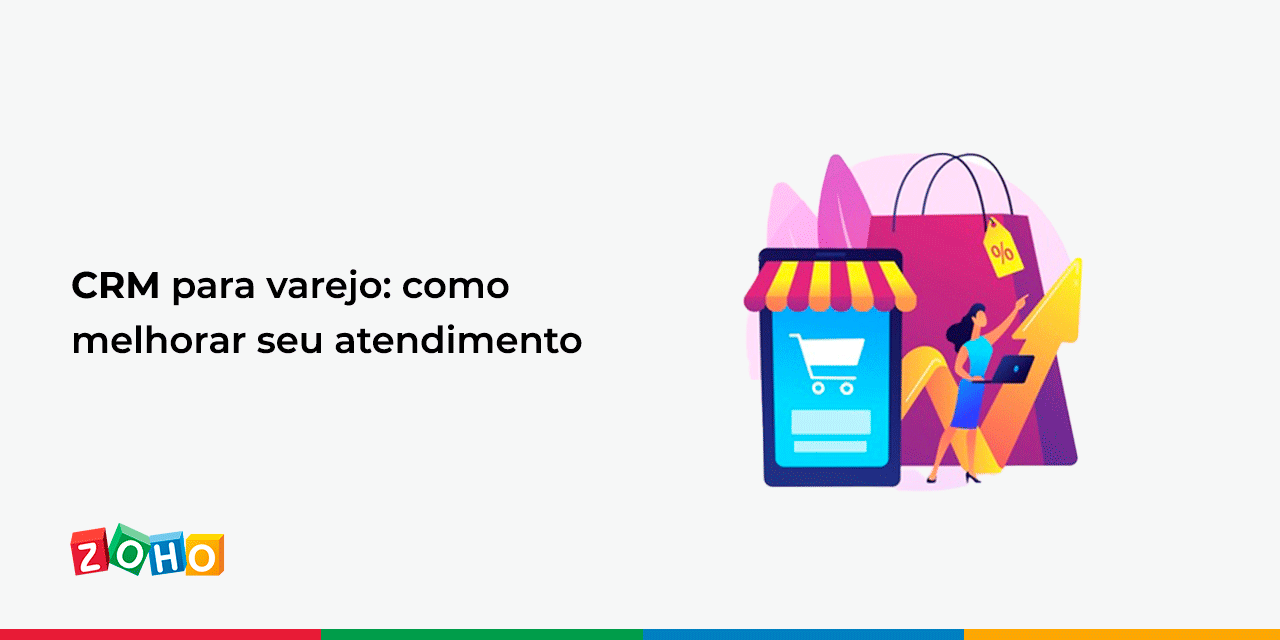 CRM para varejo: como melhorar seu atendimento