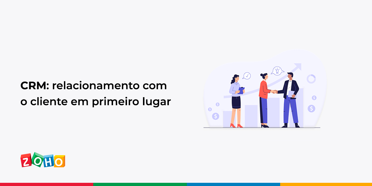 CRM: relacionamento com o cliente em primeiro lugar!