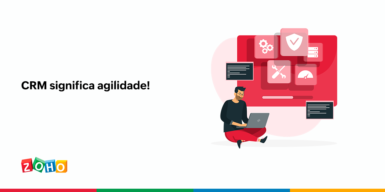 CRM significa agilidade!