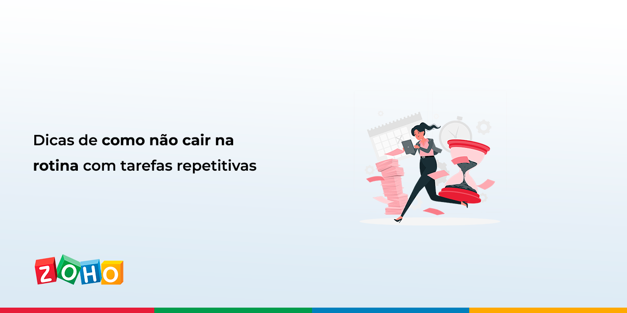 Dicas de como não cair na rotina com tarefas repetitivas