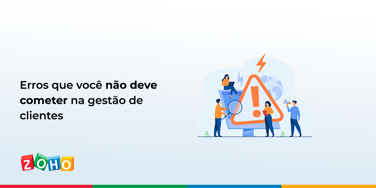 Erros que você não deve cometer na gestão de clientes