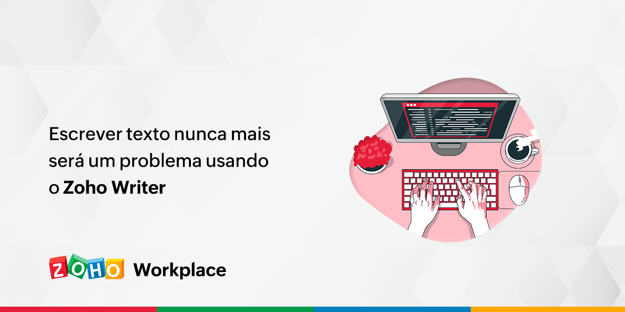 Escrever texto nunca mais será um problema usando o Zoho Writer