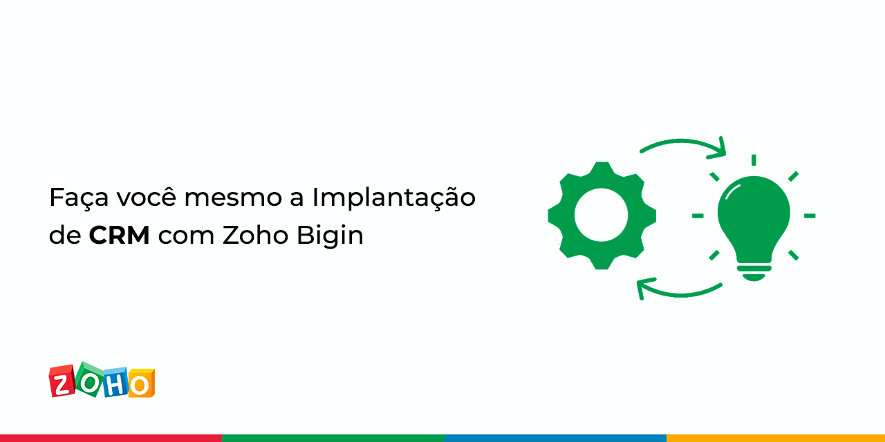 Faça você mesmo a Implantação de CRM com Zoho Bigin