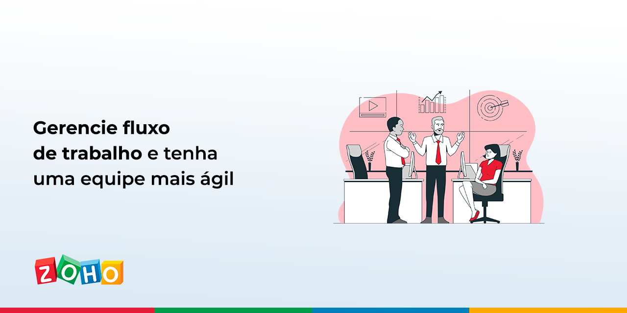 Gerencie fluxo de trabalho e tenha uma equipe mais ágil