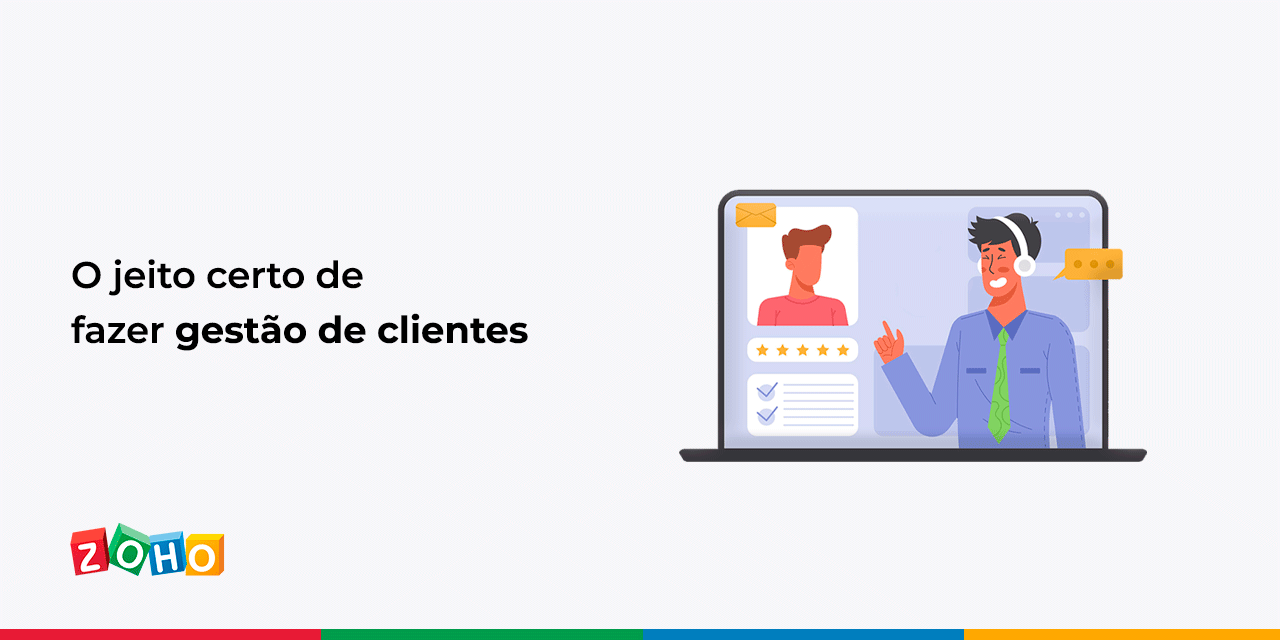 O jeito certo de fazer gestão de clientes