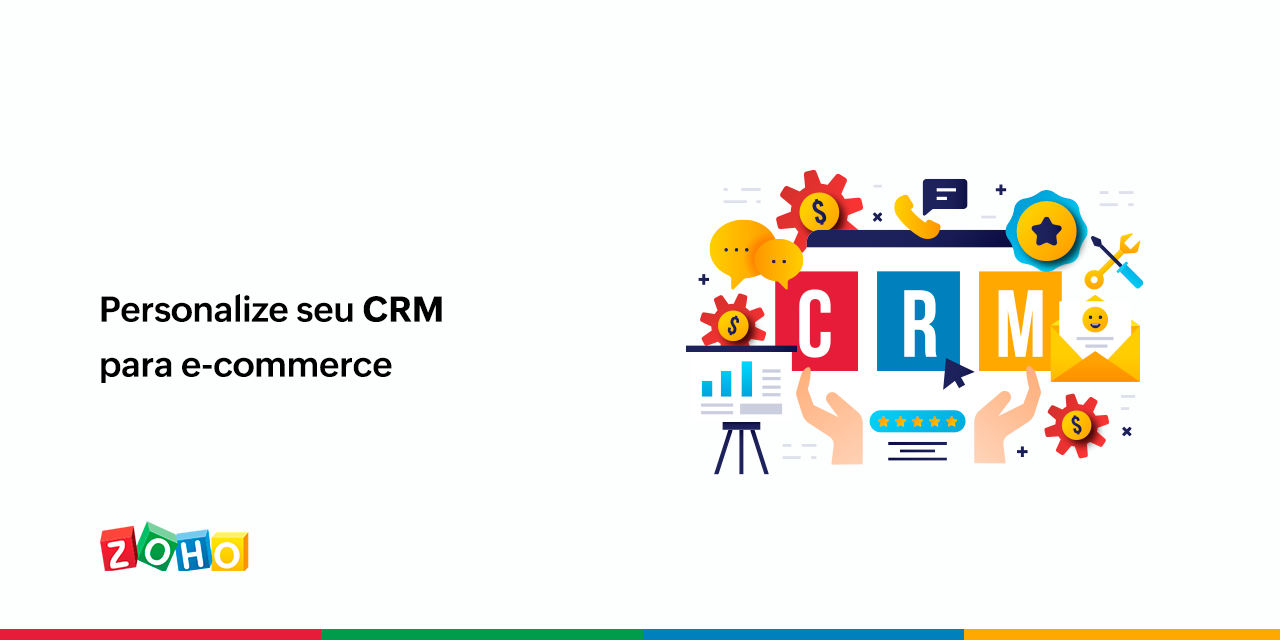 Personalize Seu CRM Para E Commerce Zoho Blog