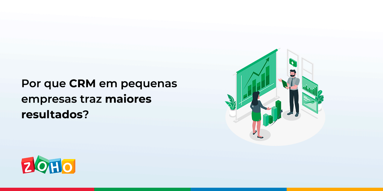 Por que CRM para pequenas empresas traz maiores resultados?