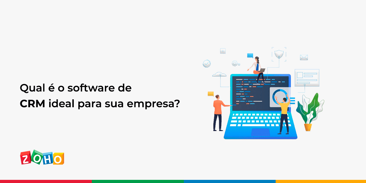 Qual é o software de CRM ideal para sua empresa?