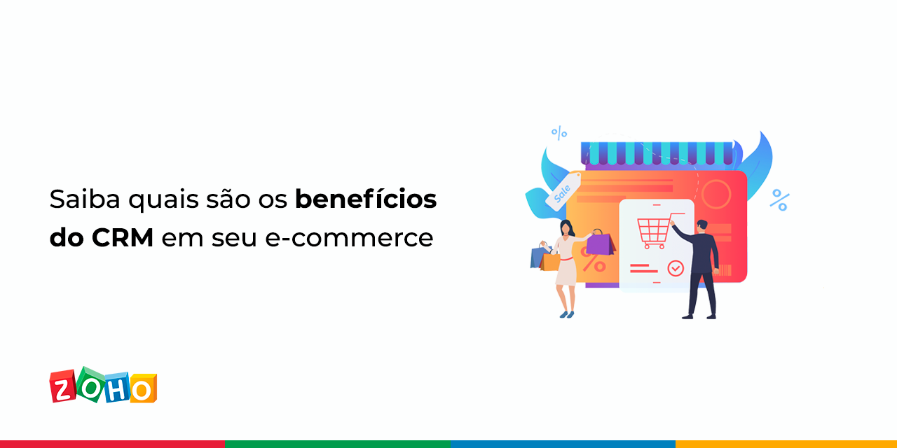 Saiba quais são os benefícios do CRM em seu e-commerce